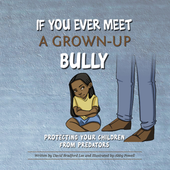Paperback If You Ever Meet a Grown-Up Bully: Protecting Your Children from Predators Book