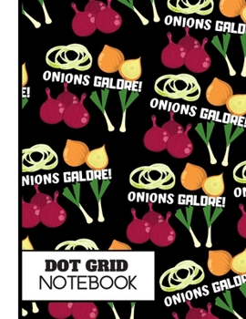 (DOT GRID NOTEBOOK): Striking Onion Black Pattern Novelty Gift: Onion Dot Grid Notebook for Kitchen, Men, Women, Teens