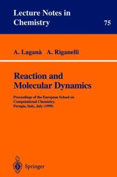 Paperback Reaction and Molecular Dynamics : Proceedings of the European School on Computational Chemistry, Perugia, Italy, July (1999) Book