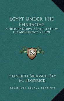 Hardcover Egypt Under The Pharaohs: A History Derived Entirely From The Monuments V1 1891 Book