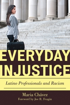 Paperback Everyday Injustice: Latino Professionals and Racism Book