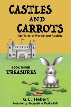 Castles and Carrots: Tall Tales of Royals and Rabbits, BOOK THREE, TREASURES