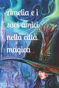Paperback Amelia e i suoi amici nella città magica [Italian] Book