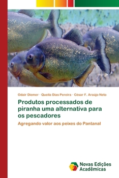 Paperback Produtos processados de piranha uma alternativa para os pescadores [Portuguese] Book