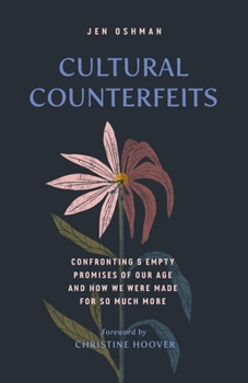 Paperback Cultural Counterfeits: Confronting 5 Empty Promises of Our Age and How We Were Made for So Much More Book