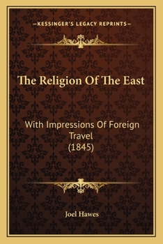Paperback The Religion Of The East: With Impressions Of Foreign Travel (1845) Book