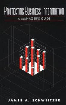 Hardcover Protecting Business Information: A Manager's Guide Book