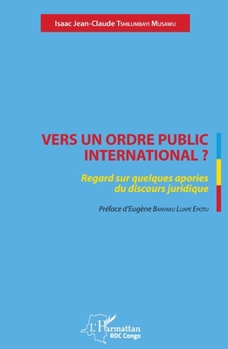 Vers un ordre public international ?: Regard sur quelques apories du discours juridique