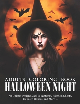 Halloween Night: An Adults Coloring Book For Women Featuring Beautiful Witches, Magical Potions, And Spellbinding Ritual Scenes With Creepy And ... Designs For Stress Relief And Relaxation !