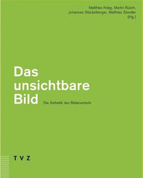 Paperback Das Unsichtbare Bild - Die Asthetik Des Bilderverbots: Zur Asthetik Des Bilderverbotes [German] Book