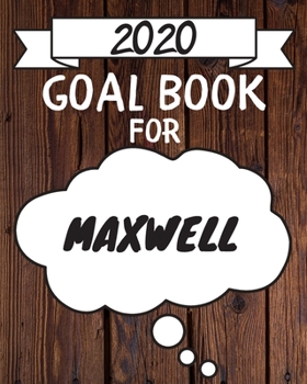 Paperback 2020 Goal Planner For Maxwell: 2020 New Year Planner Goal Journal Gift for Maxwell / Notebook / Diary / Unique Greeting Card Alternative Book