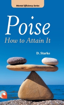 ...Poise,: How to attain it, - Book #1 of the Mental Efficiency Series