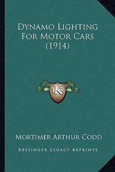 Paperback Dynamo Lighting For Motor Cars (1914) Book