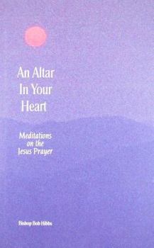 Hardcover An altar in your heart: Meditations on the Jesus prayer Book