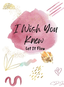 Hardcover I Wish You Knew: Let It Flow Book