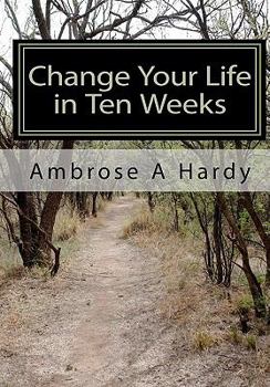 Paperback Change Your Life in Ten Weeks: The Phoenix Self-Help Life Plan Book