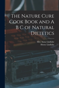 The Nature Cure Cook Book and A B C of Natural Dietetics