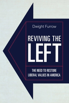 Hardcover Reviving the Left: The Need to Restore Liberal Values in America Book