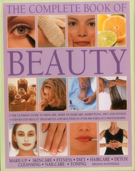 Hardcover The Complete Book of Beauty: The Ultimate Guide to Skincare, Makeup, Haircare, Hairstyling, Diet and Fitness Book