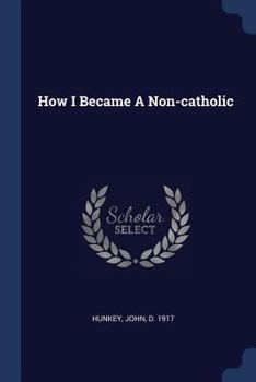 Paperback How I Became A Non-catholic Book