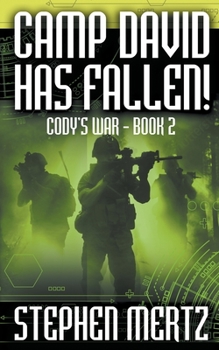 Camp David Has Fallen! - Book #2 of the Cody's War