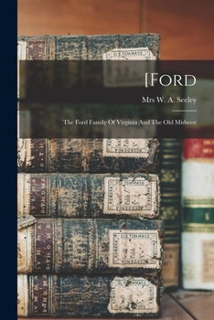[ford: The Ford Family Of Virginia And The Old Midwest
