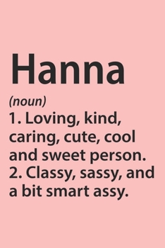 Hanna Definition Personalized Name Funny Notebook Gift , notebook for writing, Personalized Hanna Name Gift Idea Notebook: Lined Notebook / Journal ... for Hanna, Gift Idea for Hanna, Cute, Funny,