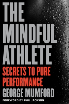 Paperback The Mindful Athlete: Secrets to Peak Performance Book