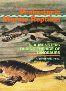 Hardcover Prehistoric Marine Reptiles: Sea Monsters During the Age of Dinosaurs Book