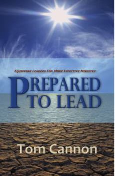 Paperback Prepared to Lead: Equipping Leaders For More Effective Ministry Book