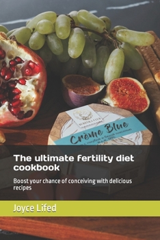 Paperback The ultimate fertility diet cookbook: Boost your chance of conceiving with delicious recipes Book