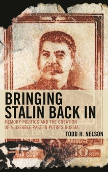 Hardcover Bringing Stalin Back In: Memory Politics and the Creation of a Useable Past in Putin's Russia Book
