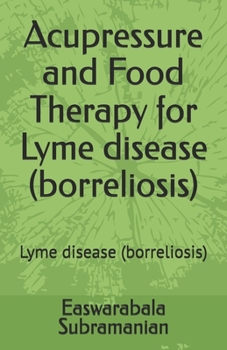 Paperback Acupressure and Food Therapy for Lyme disease (borreliosis): Lyme disease (borreliosis) Book