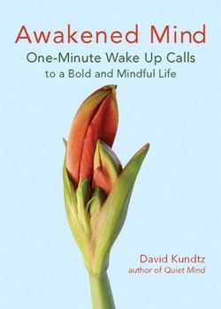 Paperback Awakened Mind: One-Minute Wake Up Calls to a Bold and Mindful Life (Mindfulness Book for Fans of the Daily Meditation Book of Healing Book