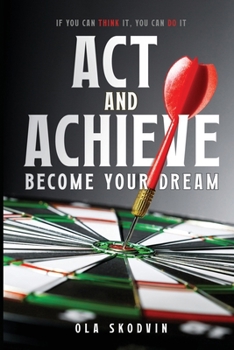 Paperback Act and Achieve: Become Your Dream Book