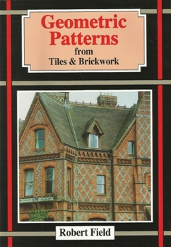 Paperback Geometric Patterns from Tiles and Brickwork: And How to Draw Them Book