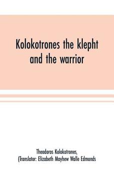 Paperback Kolokotrones the klepht and the warrior. Sixty years of peril and daring. An autobiography Book