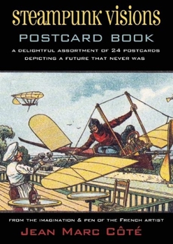 Steampunk Visions Postcard Book : A Delightful Assortment of 24 Postcards Depicting a Future That Never Was