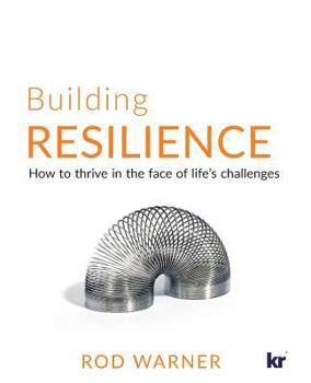 Paperback Building Resilience: How to Thrive in the Face of Life's Challenges Book