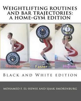 Paperback Weightlifting routines and bar trajectories: a home-gym edition: Black and White edition Book