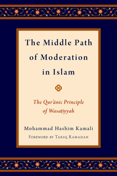 Hardcover The Middle Path of Moderation in Islam: The Qur'anic Principle of Wasatiyyah Book