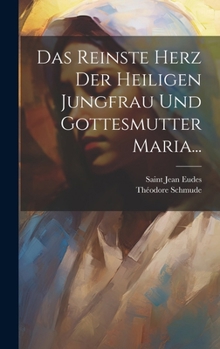 Hardcover Das Reinste Herz der Heiligen Jungfrau und Gottesmutter Maria... [German] Book