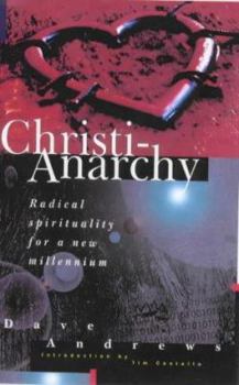 Hardcover Christi-Anarchy: Radical Spirituality for a New Millennium Book