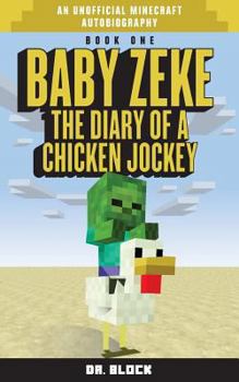 Baby Zeke: The Diary of a Chicken Jockey - Book #1 of the Life and Times of Baby Zeke