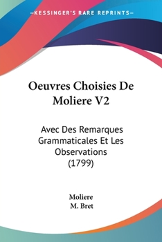 Oeuvres Choisies De Moliere V2: Avec Des Remarques Grammaticales Et Les Observations