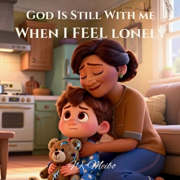 Paperback God Is Still With Me When I Feel Lonely: Faith-Based Bedtime Series Book