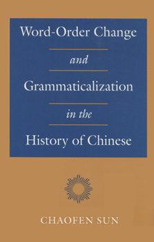 Hardcover Word-Order Change and Grammaticalization in the History of Chinese Book