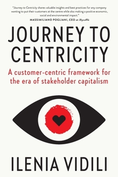 Paperback Journey To Centricity: A customer-centric framework for the era of stakeholder capitalism Book