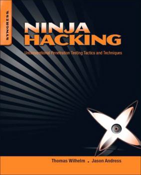 Paperback Ninja Hacking: Unconventional Penetration Testing Tactics and Techniques Book