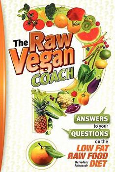 Paperback The Raw Vegan Coach: Answering Your Questions on the Raw Food Diet Book